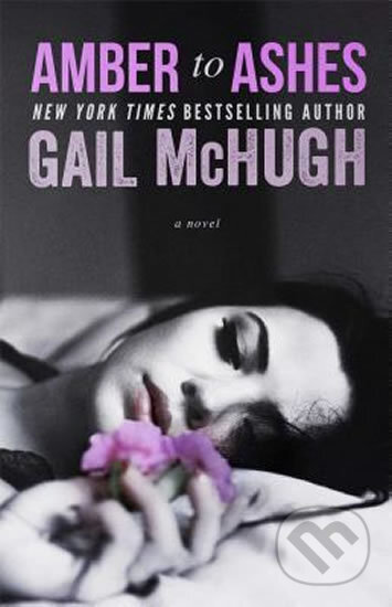 Kniha: Amber to Ashes (Gail McHugh). Simon & Schuster, 2015 Kniha: Amber to Ashes (Gail McHugh). Simon & Schuster, 2015