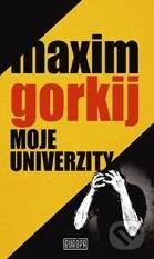 Kniha: Moje univerzity (Maxim Gorkij). Európa, 2015 Kniha: Moje univerzity (Maxim Gorkij). Európa, 2015