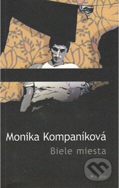 Kniha: Biele miesta (Monika Kompaníková). Literárny klub, 2006 Kniha: Biele miesta (Monika Kompaníková). Literárny klub, 2006