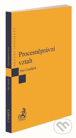 Kniha: Procesněprávní vztah (Petr Coufalík). C. H. Beck, 2020 Kniha: Procesněprávní vztah (Petr Coufalík). C. H. Beck, 2020