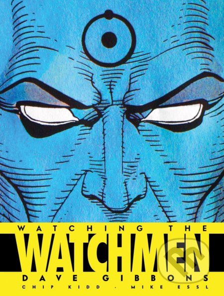 Kniha: Watching the Watchmen (Chip Kidd, Dave Gibbons a Mike Essl). Titan Books, 2008 Kniha: Watching the Watchmen (Chip Kidd, Dave Gibbons a Mike Essl). Titan Books, 2008