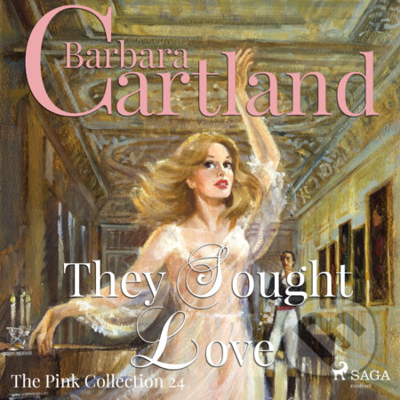Audiokniha: They Sought Love (Barbara Cartland’s Pink Collection 24) (EN) (Barbara Cartland). Saga Egmont, 2018 Audiokniha: They Sought Love (Barbara Cartland’s Pink Collection 24) (EN) (Barbara Cartland). Saga Egmont, 2018
