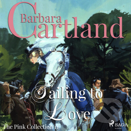 Sailing to Love (Barbara Cartland’s Pink Collection 11) (EN) - Barbara Cartland, Saga Egmont, 2018