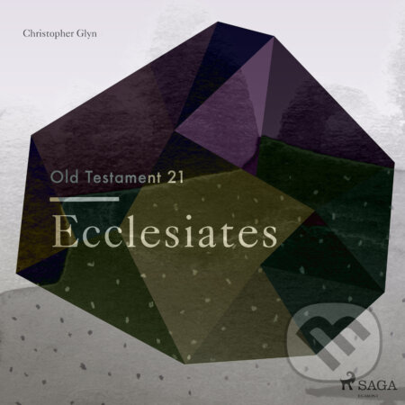 Audiokniha: The Old Testament 21 - Ecclesiates (EN) (Christopher Glyn). Saga Egmont, 2018 Audiokniha: The Old Testament 21 - Ecclesiates (EN) (Christopher Glyn). Saga Egmont, 2018