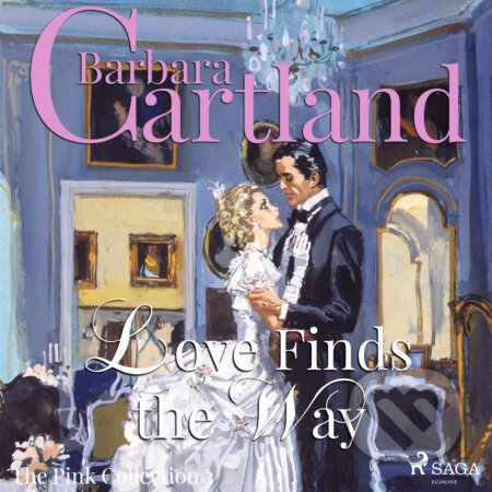Audiokniha: Love Finds The Way (Barbara Cartland’s Pink Collection 3) (EN) (Barbara Cartland). Saga Egmont, 2018 Audiokniha: Love Finds The Way (Barbara Cartland’s Pink Collection 3) (EN) (Barbara Cartland). Saga Egmont, 2018