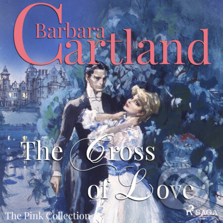 Audiokniha: The Cross of Love (Barbara Cartland’s Pink Collection 1) (EN) (Barbara Cartland). Saga Egmont, 2018 Audiokniha: The Cross of Love (Barbara Cartland’s Pink Collection 1) (EN) (Barbara Cartland). Saga Egmont, 2018