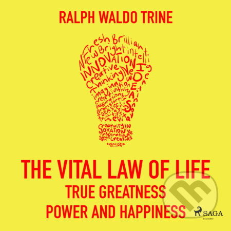 Audiokniha: The Vital Law Of Life: True Greatness, Power and Happiness (EN) (Ralph Waldo Trine). Saga Egmont, 2016 Audiokniha: The Vital Law Of Life: True Greatness, Power and Happiness (EN) (Ralph Waldo Trine). Saga Egmont, 2016