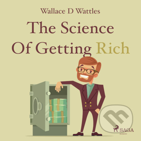 Audiokniha: The Science Of Getting Rich (EN) (Wallace D Wattles). Saga Egmont, 2016 Audiokniha: The Science Of Getting Rich (EN) (Wallace D Wattles). Saga Egmont, 2016