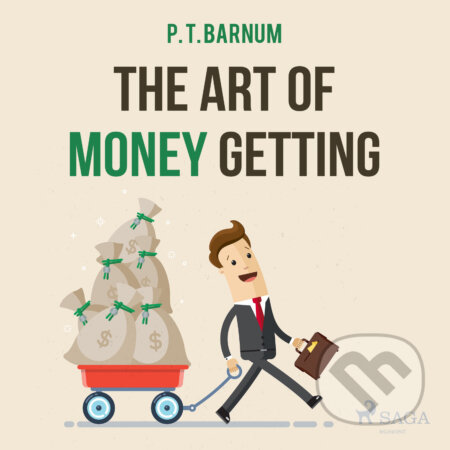 Audiokniha: The Art of Money Getting (EN) (P. T. Barnum). Saga Egmont, 2016 Audiokniha: The Art of Money Getting (EN) (P. T. Barnum). Saga Egmont, 2016