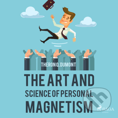 The Art and Science of Personal Magnetism (EN) - Theron Q. Dumont, Saga Egmont, 2016