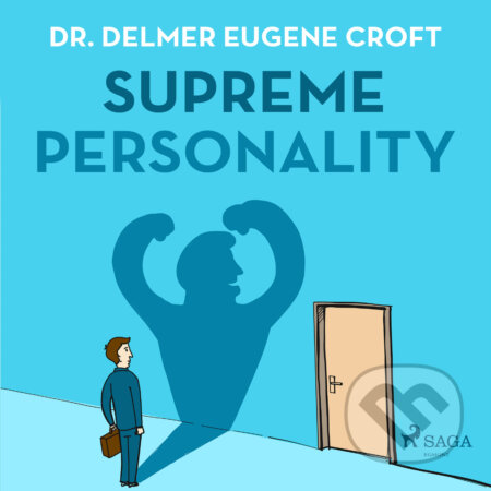 Audiokniha: Supreme Personality (EN) (Dr. Delmer Eugene Croft). Saga Egmont, 2016 Audiokniha: Supreme Personality (EN) (Dr. Delmer Eugene Croft). Saga Egmont, 2016
