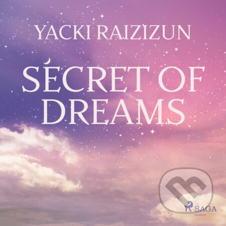 Audiokniha: Secret of Dreams (EN) (Yacki Raizizun). Saga Egmont, 2016 Audiokniha: Secret of Dreams (EN) (Yacki Raizizun). Saga Egmont, 2016