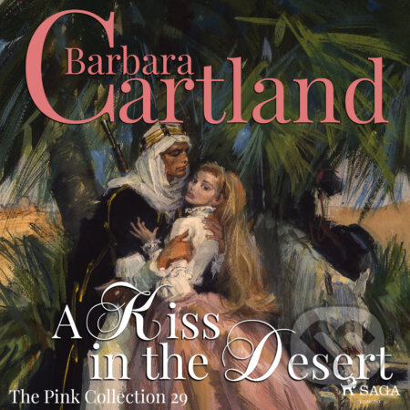 A Kiss in the Desert (Barbara Cartland’s Pink Collection 29) (EN) - Barbara Cartland, Saga Egmont, 2018