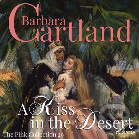Audiokniha: A Kiss in the Desert (Barbara Cartland’s Pink Collection 29) (EN) (Barbara Cartland). Saga Egmont, 2018 Audiokniha: A Kiss in the Desert (Barbara Cartland’s Pink Collection 29) (EN) (Barbara Cartland). Saga Egmont, 2018