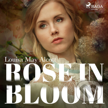 Audiokniha: Rose in Bloom (EN) (Louisa May Alcott). Saga Egmont, 2017 Audiokniha: Rose in Bloom (EN) (Louisa May Alcott). Saga Egmont, 2017