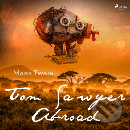 Audiokniha: Tom Sawyer Abroad (EN) (Mark Twain). Saga Egmont, 2020 Audiokniha: Tom Sawyer Abroad (EN) (Mark Twain). Saga Egmont, 2020
