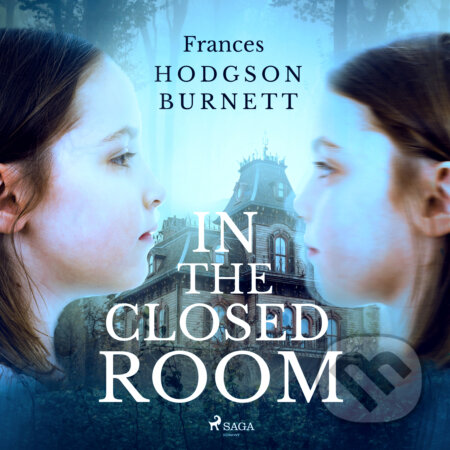 Audiokniha: In the Closed Room (EN) (Frances Hodgson Burnett). Saga Egmont, 2017 Audiokniha: In the Closed Room (EN) (Frances Hodgson Burnett). Saga Egmont, 2017