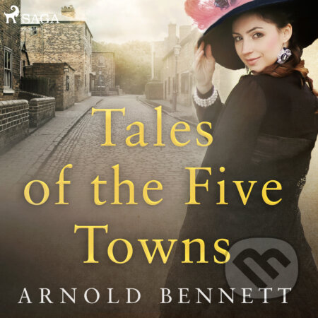 Audiokniha: Tales of the Five Towns (EN) (Arnold Bennett). Saga Egmont, 2017 Audiokniha: Tales of the Five Towns (EN) (Arnold Bennett). Saga Egmont, 2017
