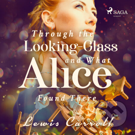 Audiokniha: Through the Looking-glass and What Alice Found There (EN) (Lewis Carrol). Saga Egmont, 2017 Audiokniha: Through the Looking-glass and What Alice Found There (EN) (Lewis Carrol). Saga Egmont, 2017