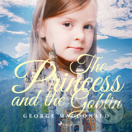 The Princess and the Goblin (EN) - George MacDonald, Saga Egmont, 2017