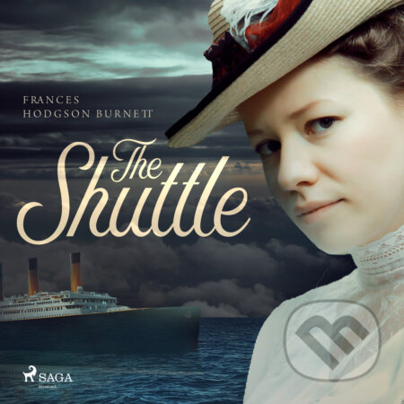 Audiokniha: The Shuttle (EN) (Frances Hodgson Burnett). Saga Egmont, 2017 Audiokniha: The Shuttle (EN) (Frances Hodgson Burnett). Saga Egmont, 2017