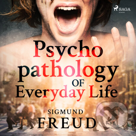 Audiokniha: Psychopathology of Everyday Life (EN) (Sigmund Freud). Saga Egmont, 2017 Audiokniha: Psychopathology of Everyday Life (EN) (Sigmund Freud). Saga Egmont, 2017