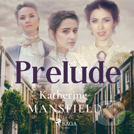 Audiokniha: Prelude (EN) (Katherine Mansfield). Saga Egmont, 2017 Audiokniha: Prelude (EN) (Katherine Mansfield). Saga Egmont, 2017