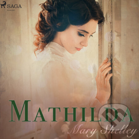 Audiokniha: Mathilda (EN) (Mary Shelley). Saga Egmont, 2017 Audiokniha: Mathilda (EN) (Mary Shelley). Saga Egmont, 2017