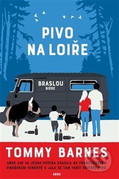 Kniha: Pivo na Loiře (Tommy Barnes). Argo, 2020 Kniha: Pivo na Loiře (Tommy Barnes). Argo, 2020