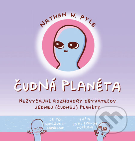 Kniha: Čudná planéta (Nathan W. Pyle). Tatran, 2020 Kniha: Čudná planéta (Nathan W. Pyle). Tatran, 2020