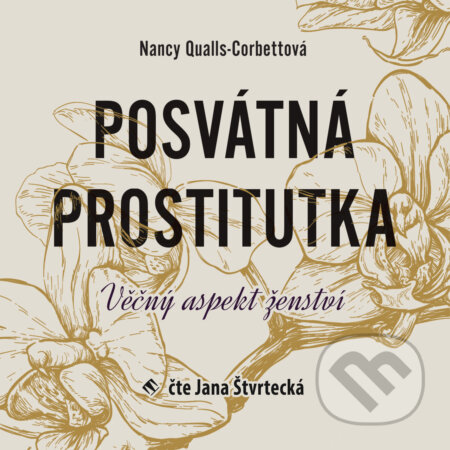 Audiokniha: Posvátná prostitutka (Nancy Qualls-Corbettová). Tympanum, 2020 Audiokniha: Posvátná prostitutka (Nancy Qualls-Corbettová). Tympanum, 2020