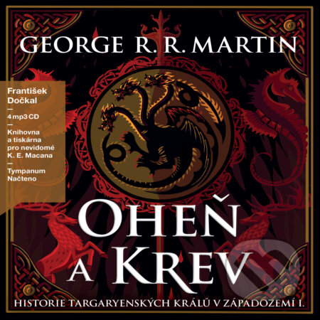 Audiokniha: Oheň a krev I (George R. R. Martin). Tympanum, 2020 Audiokniha: Oheň a krev I (George R. R. Martin). Tympanum, 2020
