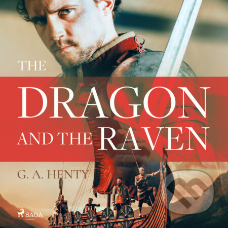 Audiokniha: The Dragon and the Raven (EN) (G. A. Henty). Saga Egmont, 2017 Audiokniha: The Dragon and the Raven (EN) (G. A. Henty). Saga Egmont, 2017