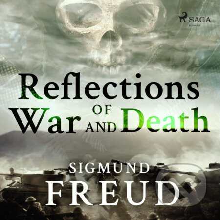Audiokniha: Reflections of War and Death (EN) (Sigmund Freud). Saga Egmont, 2017 Audiokniha: Reflections of War and Death (EN) (Sigmund Freud). Saga Egmont, 2017