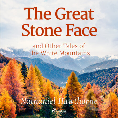 Audiokniha: The Great Stone Face and Other Tales of the White Mountains (EN) (Nathaniel Hawthorne). Saga Egmont, 2017 Audiokniha: The Great Stone Face and Other Tales of the White Mountains (EN) (Nathaniel Hawthorne). Saga Egmont, 2017