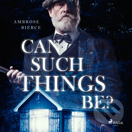Audiokniha: Can such things be? (EN) (Ambrose Bierce). Saga Egmont, 2017 Audiokniha: Can such things be? (EN) (Ambrose Bierce). Saga Egmont, 2017