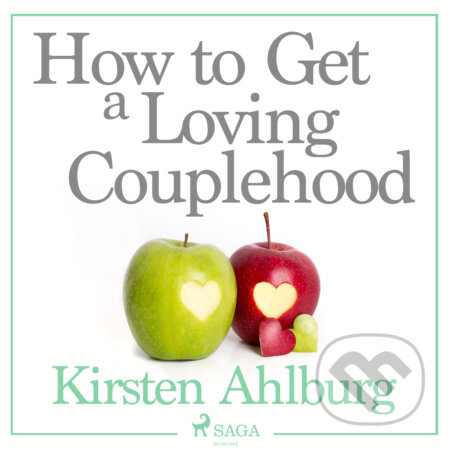 How to Get a Loving Couplehood (EN) - Kirsten Ahlburg, Saga Egmont, 2018