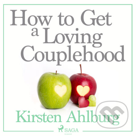 Audiokniha: How to Get a Loving Couplehood (EN) (Kirsten Ahlburg). Saga Egmont, 2018 Audiokniha: How to Get a Loving Couplehood (EN) (Kirsten Ahlburg). Saga Egmont, 2018