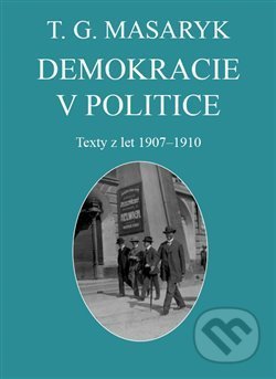 Kniha: Demokracie v politice (Vojtěch Kessler). Ústav T. G. Masaryka, 2020 Kniha: Demokracie v politice (Vojtěch Kessler). Ústav T. G. Masaryka, 2020