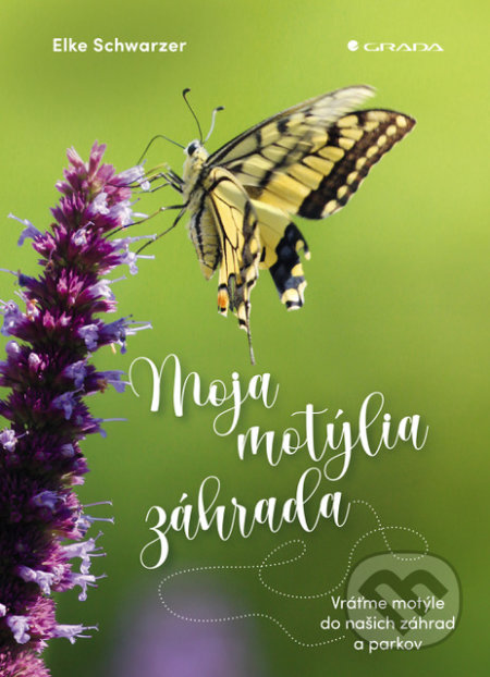 Kniha: Moja motýlia záhrada (Elke Schwarzer). Grada, 2020 Kniha: Moja motýlia záhrada (Elke Schwarzer). Grada, 2020