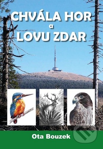 Kniha: Chvála hor a lovu zdar (Ota Bouzek). Akcent, 2020 Kniha: Chvála hor a lovu zdar (Ota Bouzek). Akcent, 2020