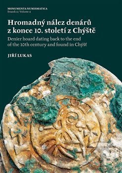 Kniha: Hromadný nález denárů z konce 10. století z Chýště / Denier hoard dating back to the end of the 10th century and foundin Chýšť (Jiří Lukas). Filosofia, 2020 Kniha: Hromadný nález denárů z konce 10. století z Chýště / Denier hoard dating back to the end of the 10th century and foundin Chýšť (Jiří Lukas). Filosofia, 2020