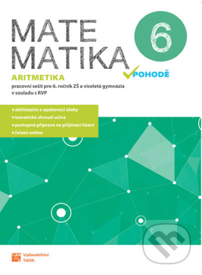 Kniha: Matematika v pohodě 6 - Aritmetika - pracovní sešit (Taktik). Taktik, 2020 Kniha: Matematika v pohodě 6 - Aritmetika - pracovní sešit (Taktik). Taktik, 2020