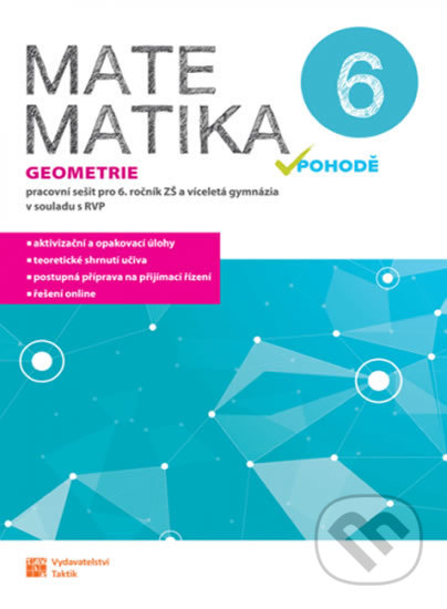Kniha: Matematika v pohodě 6 - Geometrie - pracovní sešit (Taktik). Taktik, 2020 Kniha: Matematika v pohodě 6 - Geometrie - pracovní sešit (Taktik). Taktik, 2020