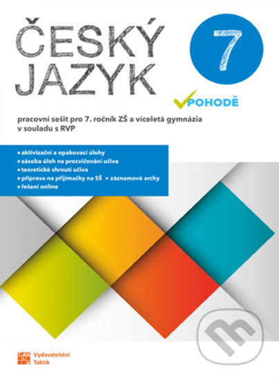 Kniha: Český jazyk v pohodě 7 – pracovní sešit (Taktik). Taktik, 2020 Kniha: Český jazyk v pohodě 7 – pracovní sešit (Taktik). Taktik, 2020