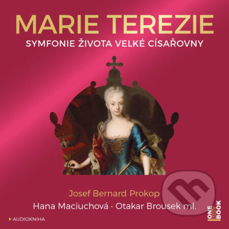 Audiokniha: Marie Terezie (Bernard Josef Prokop). OneHotBook, 2020 Audiokniha: Marie Terezie (Bernard Josef Prokop). OneHotBook, 2020