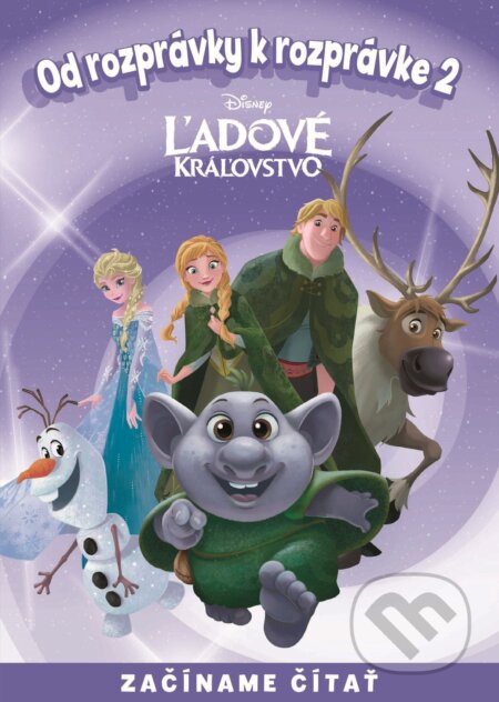 Kniha: Od rozprávky k rozprávke: Ľadové kráľovstvo 2 (Egmont SK). Egmont SK, 2020 Kniha: Od rozprávky k rozprávke: Ľadové kráľovstvo 2 (Egmont SK). Egmont SK, 2020