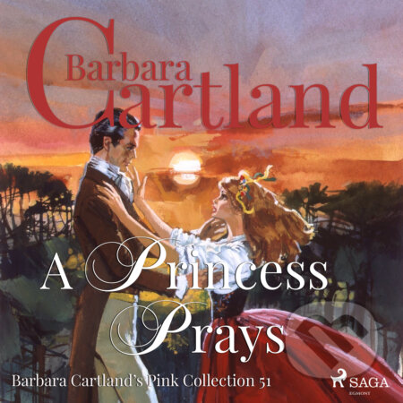 A Princess Prays (Barbara Cartland’s Pink Collection 51) (EN) - Barbara Cartland, Saga Egmont, 2018