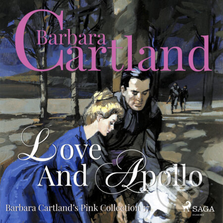 Audiokniha: Love and Apollo (Barbara Cartland’s Pink Collection 57) (EN) (Barbara Cartland). Saga Egmont, 2018 Audiokniha: Love and Apollo (Barbara Cartland’s Pink Collection 57) (EN) (Barbara Cartland). Saga Egmont, 2018