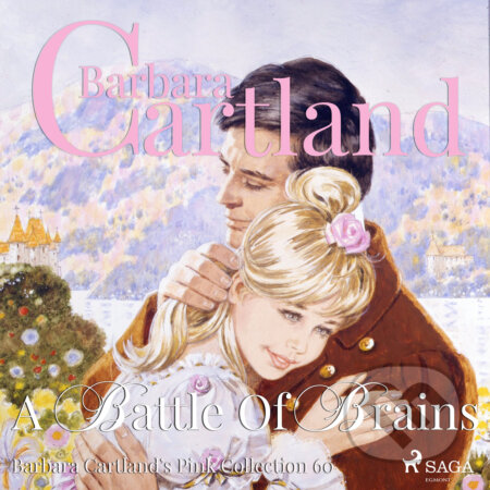 Audiokniha: A Battle Of Brains (Barbara Cartland’s Pink Collection 60) (EN) (Barbara Cartland). Saga Egmont, 2018 Audiokniha: A Battle Of Brains (Barbara Cartland’s Pink Collection 60) (EN) (Barbara Cartland). Saga Egmont, 2018